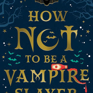 How Not To Be A Vampire Slayer