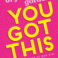 You Got This: A fabulously fearless guide to being YOU