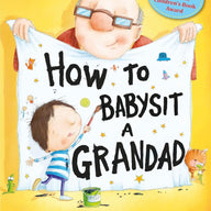 How to Babysit a Grandad
