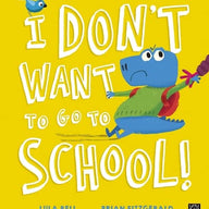 I Don’t Want to Go to School!