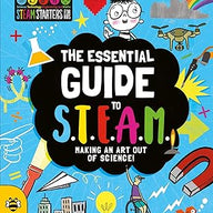 The Essential Guide to STEAM: Making an art out of science