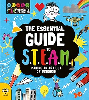 The Essential Guide to STEAM: Making an art out of science