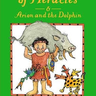 The Twelve Tasks of Heracles and Arion and the Dolphins (Greek Myths Readers)