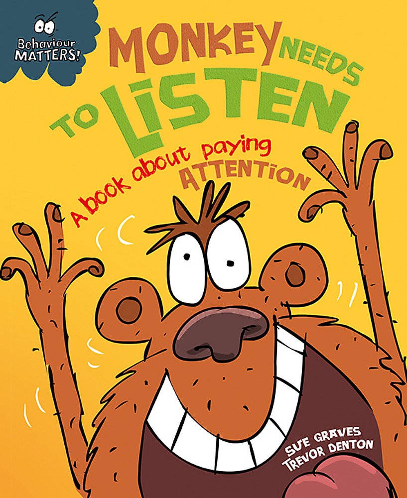 Monkey Needs to Listen - A book about paying attention (Behaviour Matters) 