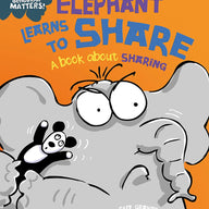 Elephant Learns to Share - A book about sharing (Behaviour Matters)