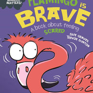 Flamingo is Brave: A book about feeling scared (Our Emotions and Behaviour)