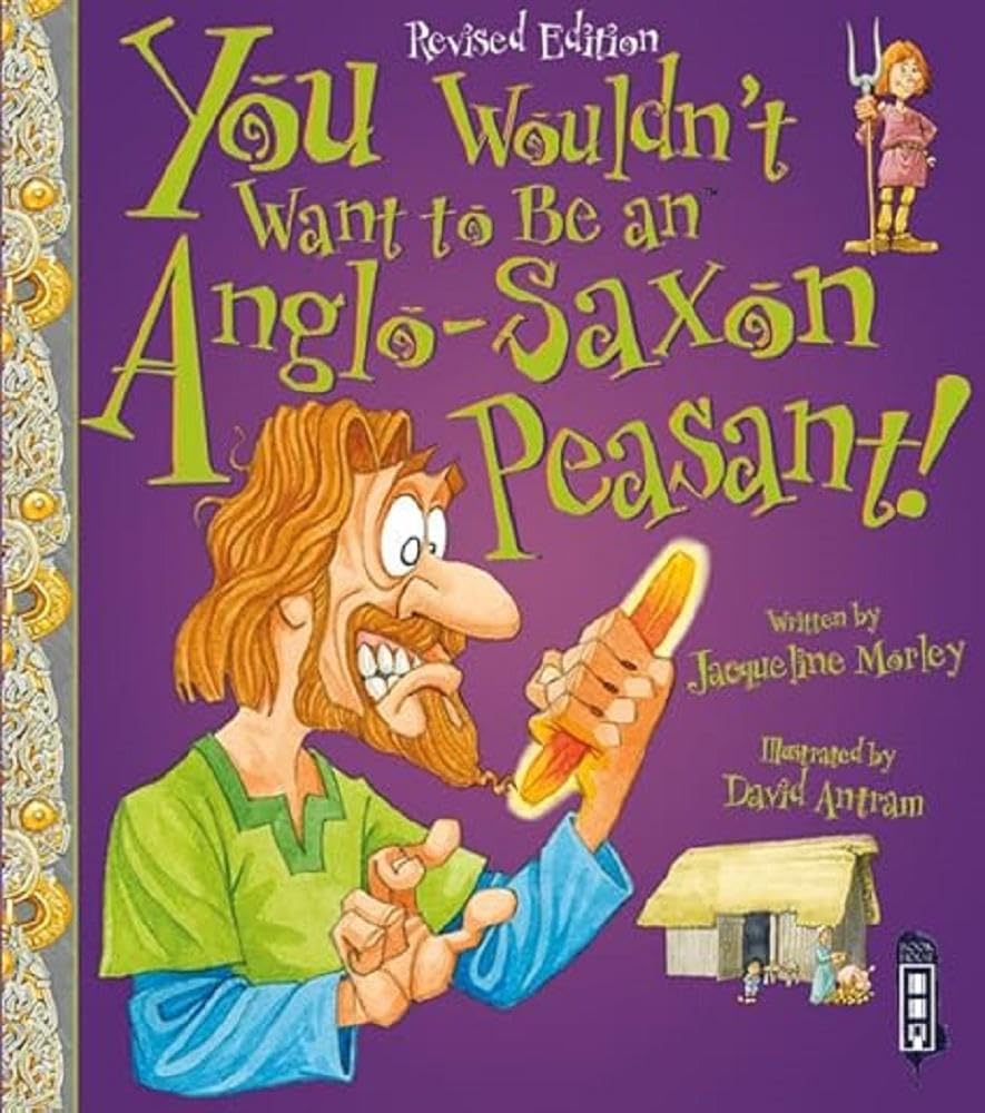 You Wouldn't Want To Be An Anglo-Saxon Peasant!
