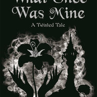 What Once Was Mine (Disney Twisted Tale)