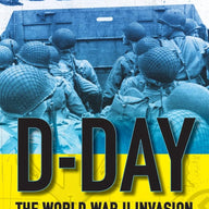 D-Day: The World War II Invasion That Changed History