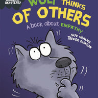 Wolf Thinks of Others - A book about empathy (Behaviour Matters)
