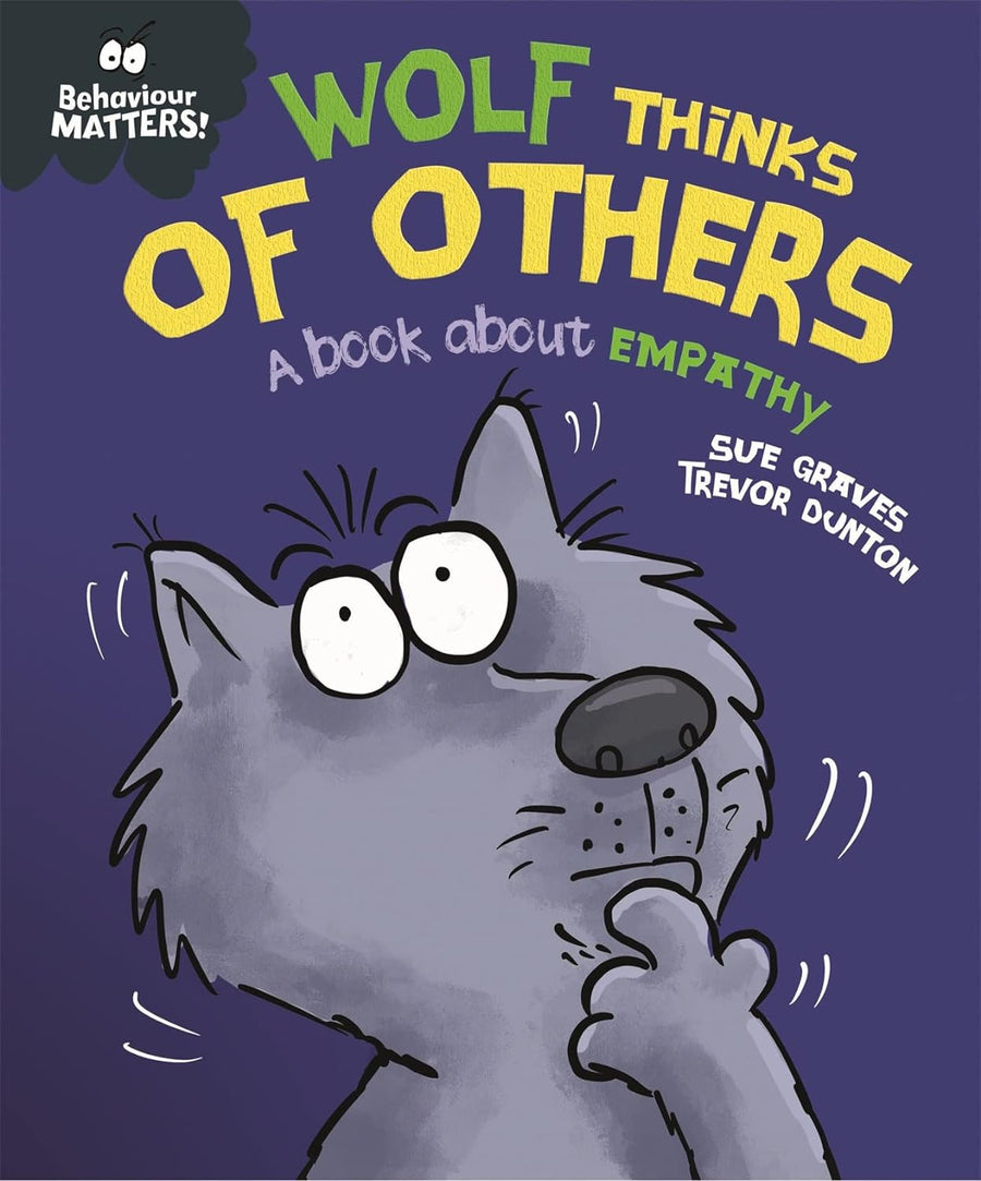 Wolf Thinks of Others - A book about empathy (Behaviour Matters)