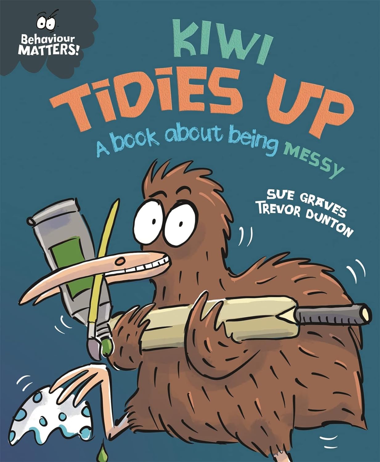 Kiwi Tidies Up - A book about being messy (Behaviour Matters)