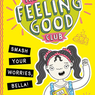 The Feeling Good Club: Smash Your Worries, Bella!