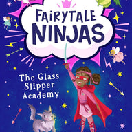 The Glass Slipper Academy (Fairytale Ninjas)