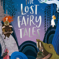 The Lost Fairy Tales: Fearless girls around the world