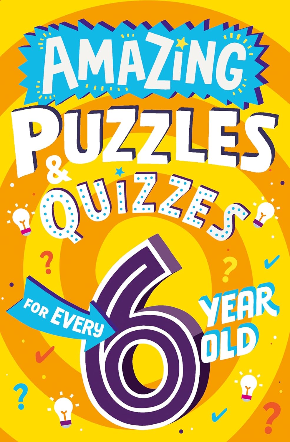 Amazing Puzzles and Quizzes for Every 6 Year Old