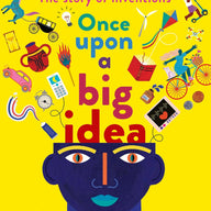 Once Upon a Big Idea: The Story of Inventions (Hardback)