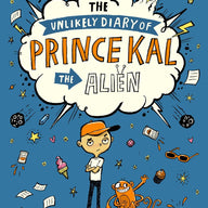 The Unlikely Diary of Prince Kal the Alien