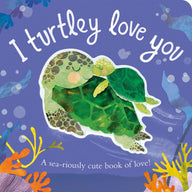 I Turtley Love You (Board Book)
