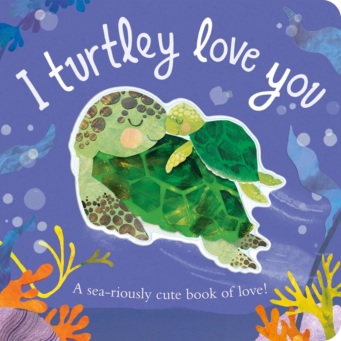 I Turtley Love You (Board Book)