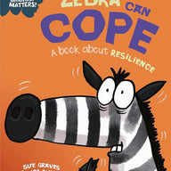 Zebra Can Cope - A book about resilience (Behaviour Matters)