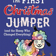 The First Christmas Jumper and the Sheep Who Changed Everything (Hardback)