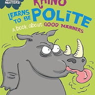 Rhino Learns to be Polite - A book about good manners (Behaviour Matters)