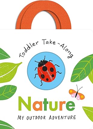 Toddler Take-Along Nature: Your Outdoor Adventure (Board Book)