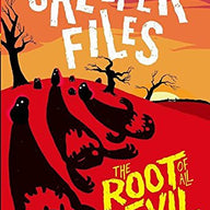 The Creeper Files: The Root of All Evil (Creeper Files 1)