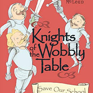 Knights of the Wobbly Table: Save Our School 