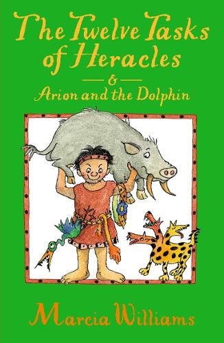 The Twelve Tasks of Heracles and Arion and the Dolphins (Greek Myths Readers)