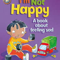 I'm Not Happy - A book about feeling sad 