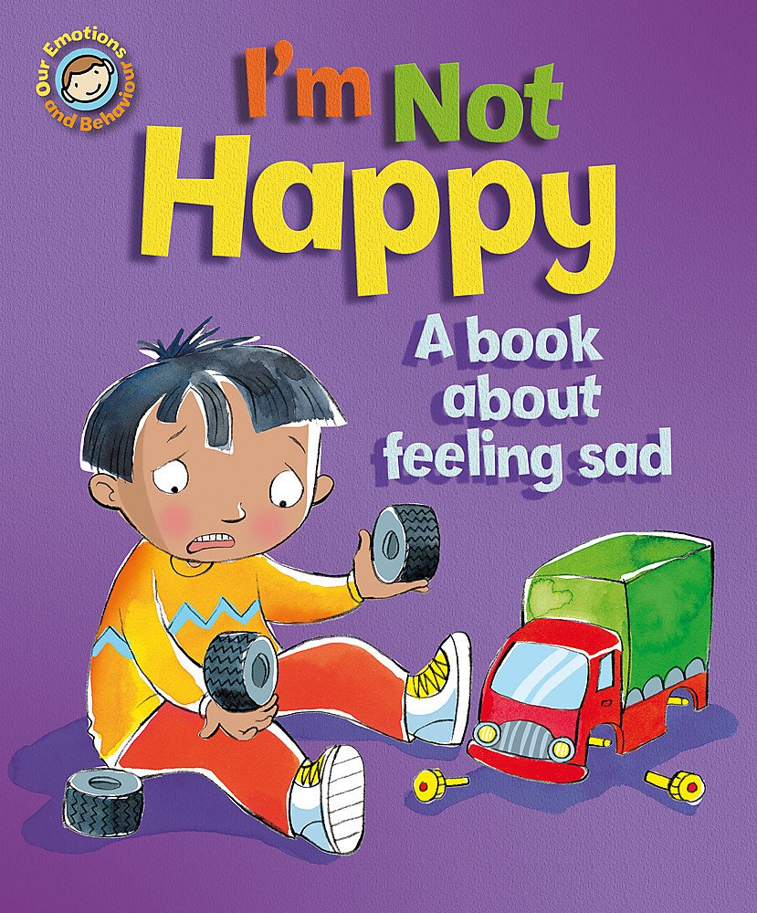 I'm Not Happy - A book about feeling sad 