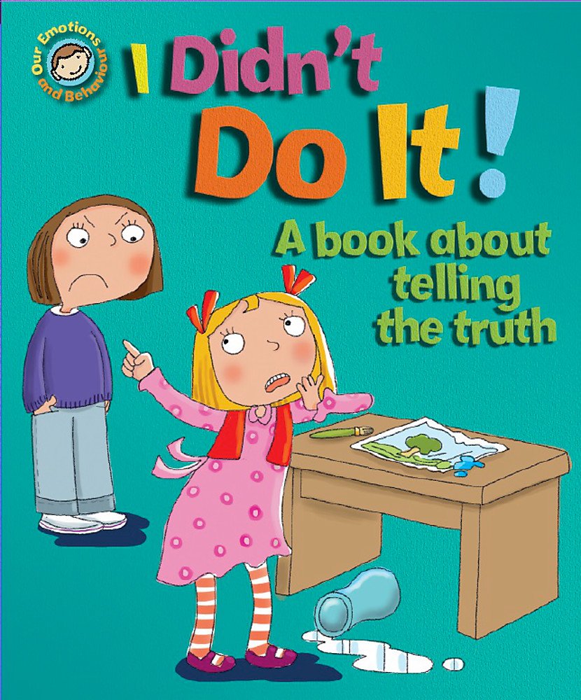 I Didn't Do It!: A book about telling the truth (Our Emotions and Behaviour)