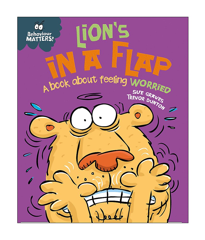 Lion's in a Flap - A book about feeling worried (Behaviour Matters)