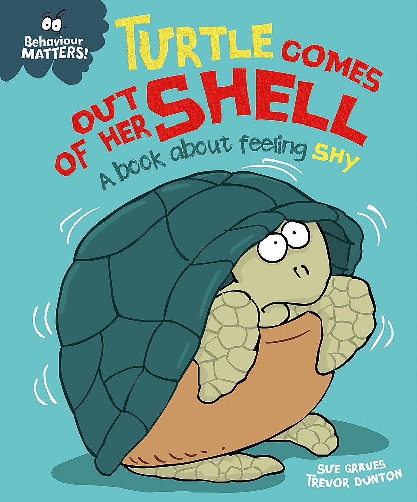 Turtle Comes Out of Her Shell - A book about feeling shy (Our Emotions and Behaviour)