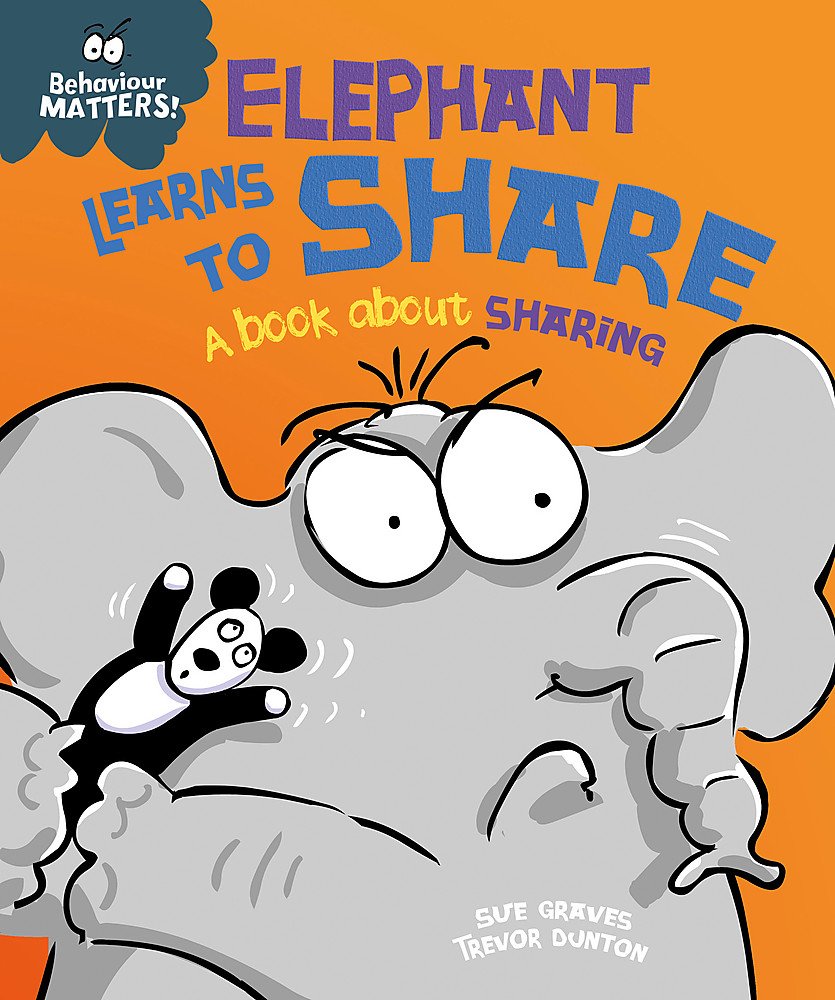 Elephant Learns to Share - A book about sharing (Behaviour Matters)