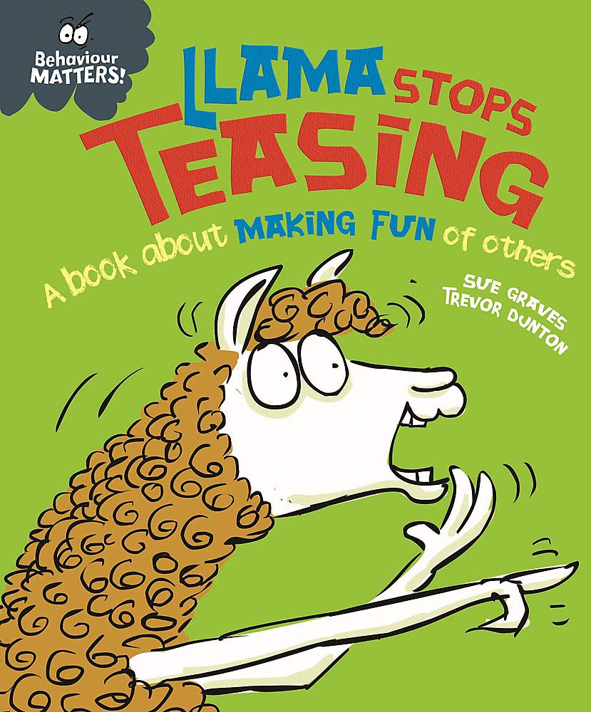 Llama Stops Teasing: A book about making fun of others (Our Emotions and Behaviour)