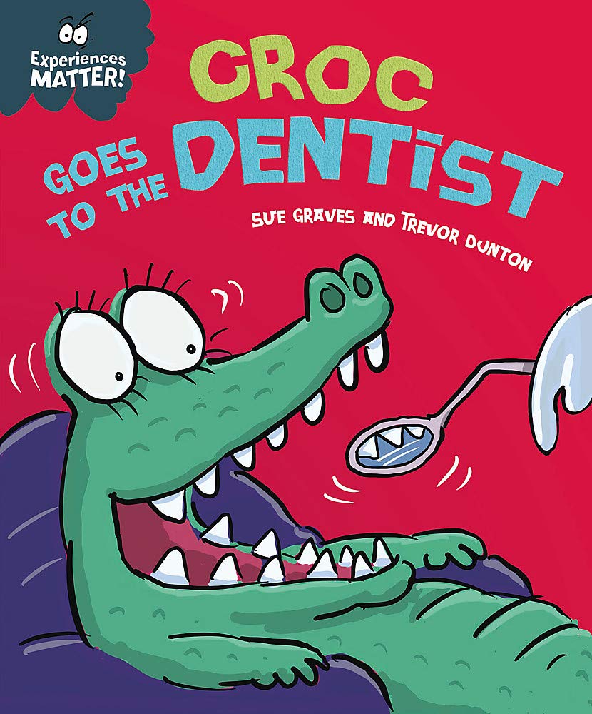 Croc Goes to the Dentist (Experience Matters)