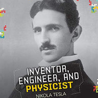 Inventor, Engineer, and Physicist Nikola Tesla (STEM Trailblazer Bios)