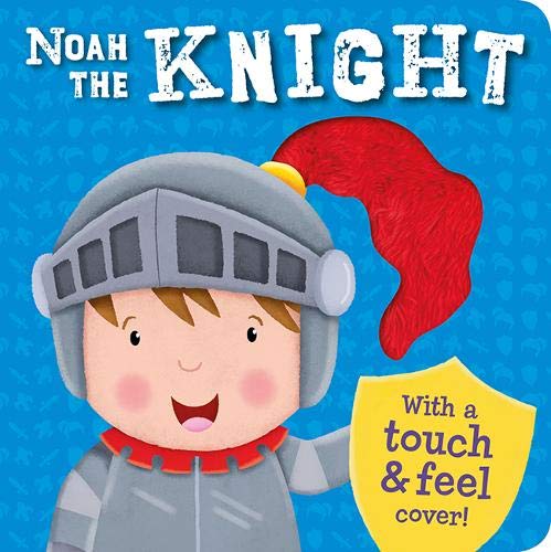 Noah the Knight (Touch and Feel Boards)