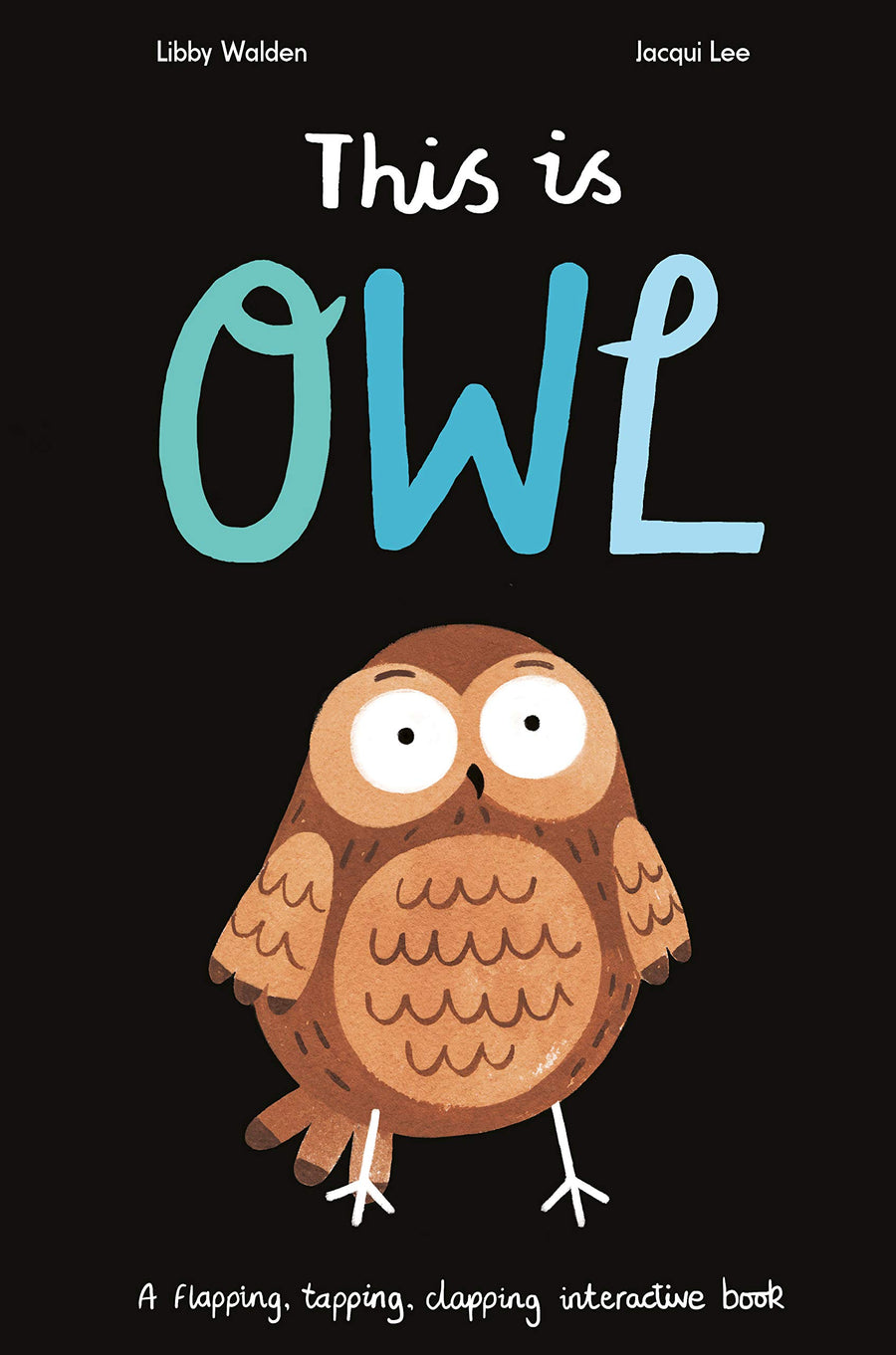 This is Owl: A Flapping, Tapping, Clapping Interactive Book (Hardback)